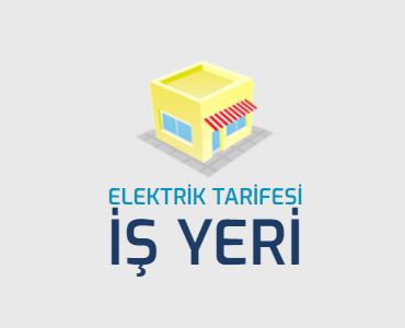 İŞYERİ Elektrik Tarifesi